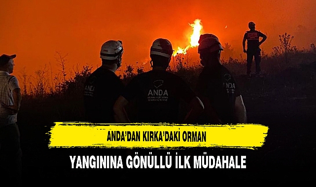 ANDA’dan Kırka’daki Orman Yangınına Gönüllü İlk Müdahale