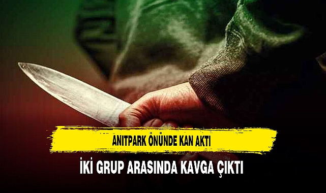 Anıtpark Önünde Kan Aktı İki Grup Arasında Kavga Çıktı