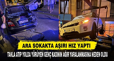 ARA SOKAKTA AŞIRI HIZ YAPTI! TAKLA ATIP YOLDA YÜRÜYEN GENÇ KADININ AĞIR YARALANMASINA NEDEN OLDU