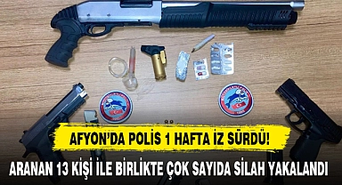 ARANAN 13 KİŞİ İLE BİRLİKTE ÇOK SAYIDA SİLAH YAKALANDI