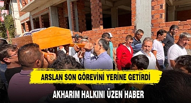 ARSLAN SON GÖREVİNİ YERİNE GETİRDİ