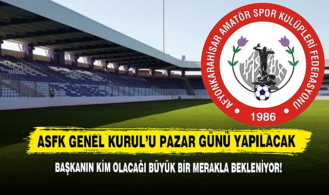 ASFK Genel Kurul’u Pazar Günü Yapılacak