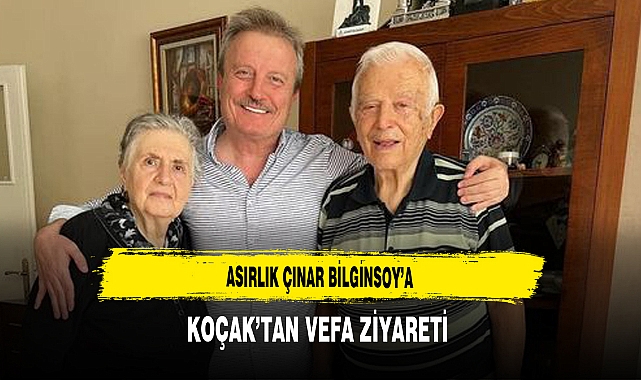 Asırlık Çınar Bilginsoy'a Koçak'tan Vefa Ziyareti