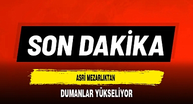 Asri Mezarlıktan Dumanlar Yükseliyor