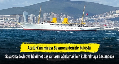 Atatürk'ün mirası Savarona denizle buluştu