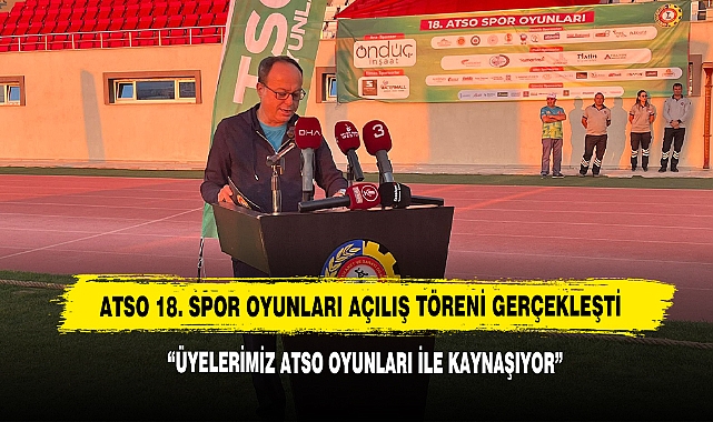 ATSO 18. Spor Oyunları Açılış Töreni Gerçekleşti