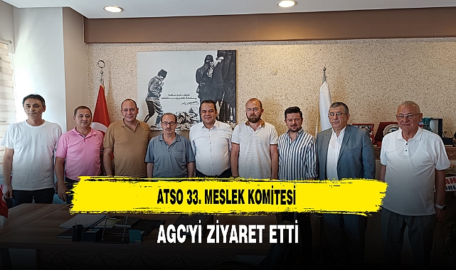 ATSO 33. Meslek Komitesi  AGC'yi ziyaret etti