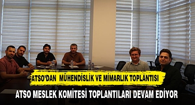 ATSO’dan Mühendislik ve Mimarlık Toplantısı