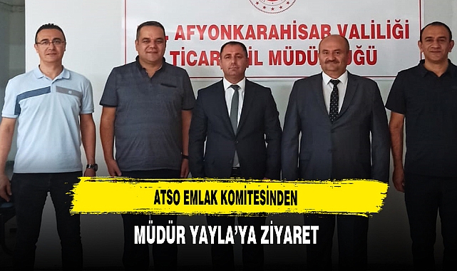 ATSO Emlak Komitesinden Müdür Yayla'ya Ziyaret