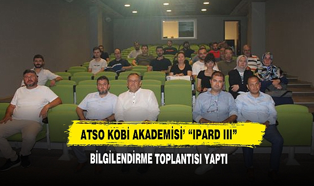 ATSO KOBİ Akademisi’ “IPARD III” Bilgilendirme Toplantısı Yaptı