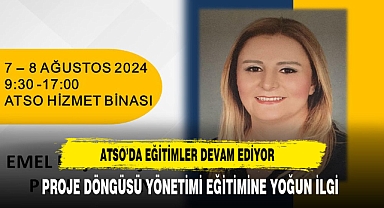 ATSO KOBİ AKADEMİSİ’NDEN “PROJE DÖNGÜSÜ YÖNETİMİ” EĞİTİMİ