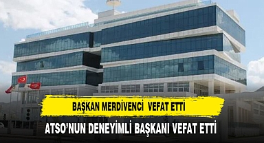 ATSO Taziye Mesajı Yayınladı Yılmaz Merdivenci Vefat Etti