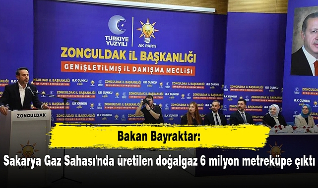 Bakan Bayraktar: Sakarya Gaz Sahası'nda üretilen doğalgaz 6 milyon metreküpe çıktı