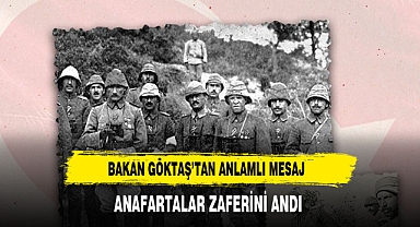 BAKAN GÖKTAŞ ANAFARTALAR ZAFERİNİ ANDI