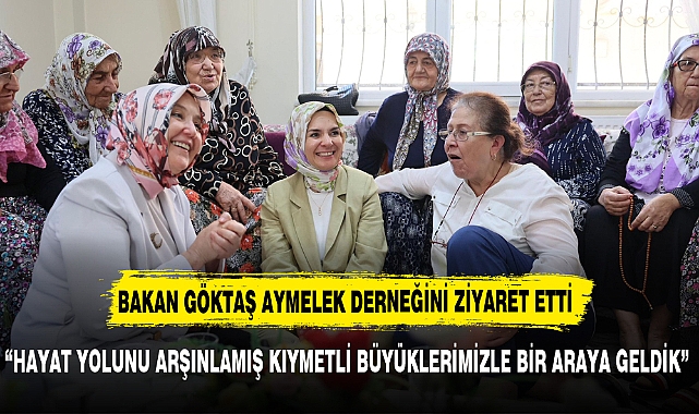 Bakan Göktaş Aymelek Derneği'ni Ziyaret Etti