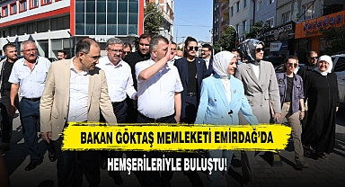 Bakan Göktaş Memleketi Emirdağ’da Hemşerileriyle Buluştu!