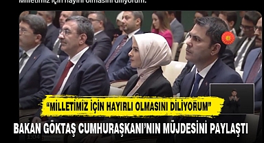 BAKAN GÖKTAŞ MÜJDEYİ SOSYAL MEDYADAN VERDİ