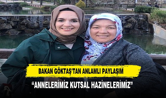 Bakan Göktaş'tan  duygusal paylaşım