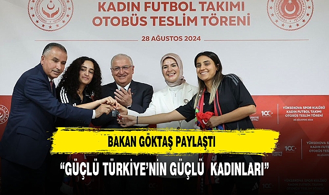 Bakan Göktaş ve Bakan Güler'den Yüksekova Spor Kulübü Kadın Futbol Takımı'na Destek