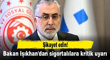 Bakan Işıkhan'dan sigortalılara kritik uyarı: Şikayet edin