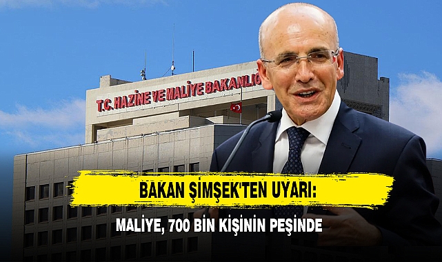 Bakan Şimşek'ten Uyarı: Maliye, 700 Bin Kişinin Peşinde