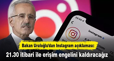 Bakan Uraloğlu'dan Instagram açıklaması: 21.30 itibari ile erişim engelini kaldıracağız