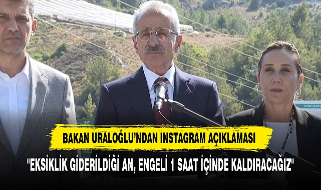 Bakan Uraloğlu’ndan Instagram Açıklaması