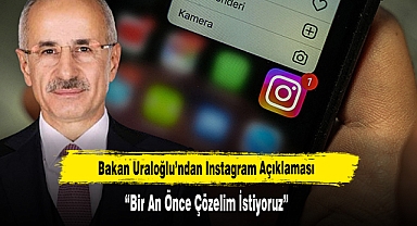 Bakan Uraloğlu’ndan Instagram Açıklaması: “Bir An Önce Çözelim İstiyoruz”