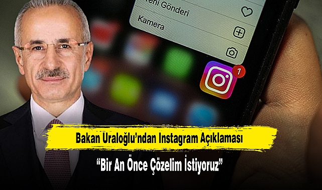 Bakan Uraloğlu’ndan Instagram Açıklaması:  “Bir An Önce Çözelim İstiyoruz”