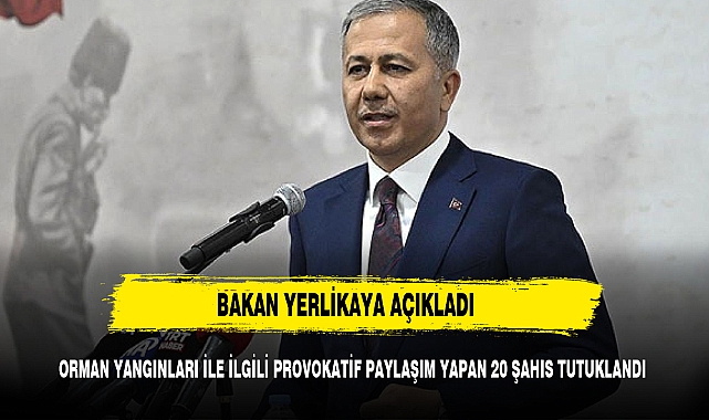 BAKAN YERLİKAYA PAYLAŞTI YİRMİ KİŞİ TUTUKLANDI