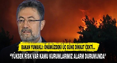 BAKAN YUMAKLI ÖNÜMÜZDEKİ ÜÇ GÜNE DİKKAT ÇEKTİ