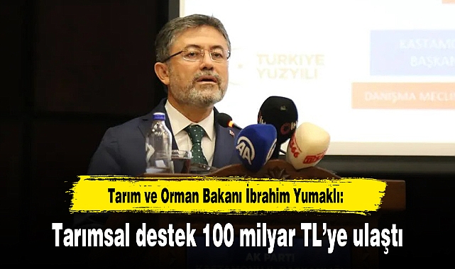 Bakan Yumaklı: Tarımsal destek 100 milyar TL'ye ulaştı
