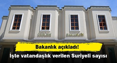 Bakanlık açıkladı: İşte vatandaşlık verilen Suriyeli sayısı