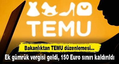 Bakanlıktan TEMU düzenlemesi... Ek gümrük vergisi geldi, 150 Euro sınırı kaldırıldı
