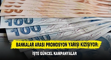 Bankalar Arası Promosyon Yarışı Kızışıyor: İşte Güncel Kampanyalar