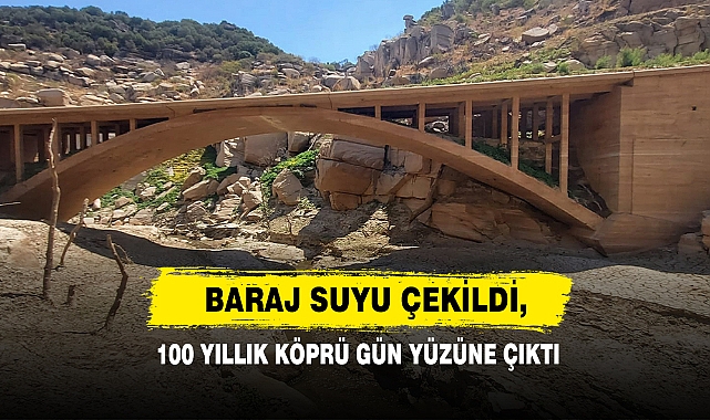 Baraj Suyu Çekildi, 100 Yıllık Köprü Gün Yüzüne Çıktı