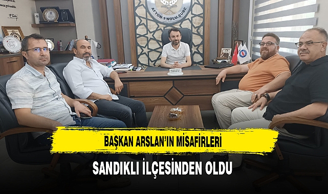 Başkan Arslan'ın Misafirleri Sandıklı İlçesinden Oldu