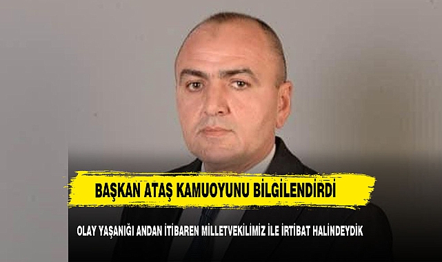 BAŞKAN ATAŞ'DAN GEÇMİŞ OLSUN AÇIKLAMASI