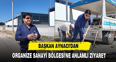 Başkan Aynacı'dan Organize Sanayi Bölgesi'ne Anlamlı Ziyaret