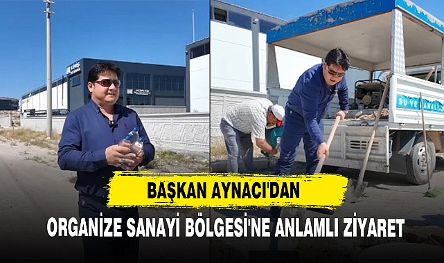 Başkan Aynacı'dan Organize Sanayi Bölgesi'ne Anlamlı Ziyaret