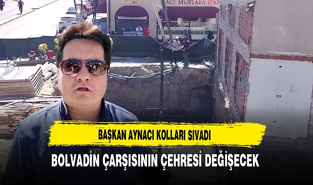 Başkan Aynacı Kolları Sıvadı Bolvadin Çarşısının Çehresi Değişecek