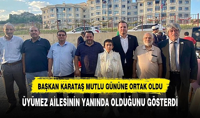 Başkan Beytullah Karataş   mutlu günlerine ortak oldu