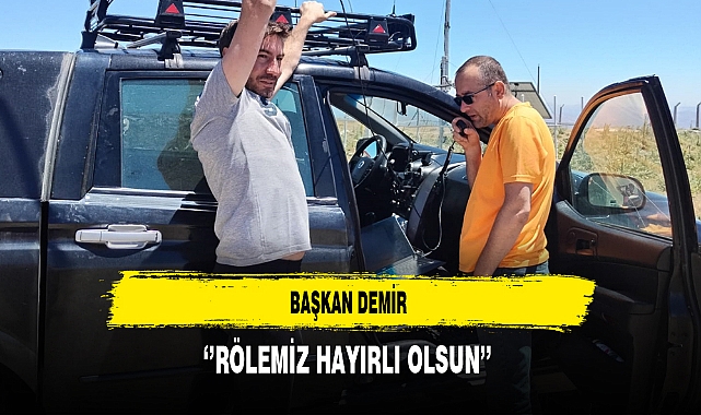 Başkan Demir ''Rölemiz Hayırlı Olsun''