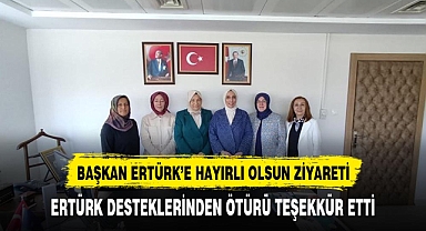 BAŞKAN ERTÜRK'Ü ZİYARET ETTİLER