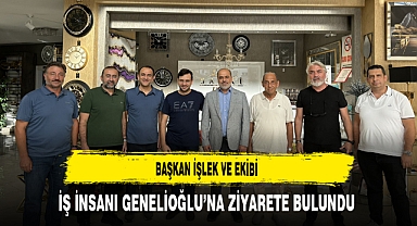 Başkan İşlek ve Ekibi İş İnsanı Genelioğlu'nu Ziyaret Etti