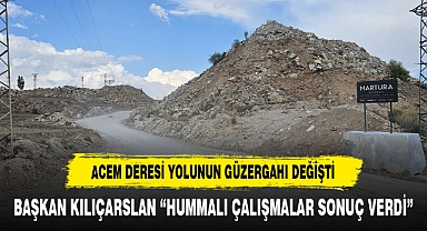 BAŞKAN KILIÇARSLAN: "ACEM DERESİ YOLUNUN GÜZERGAHINI DEĞİŞTİRDİK"