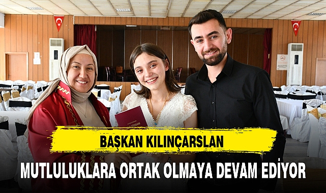 BAŞKAN KILINÇARSLAN MUTLULUKLARA ORTAK OLMAYA DEVAM EDİYOR