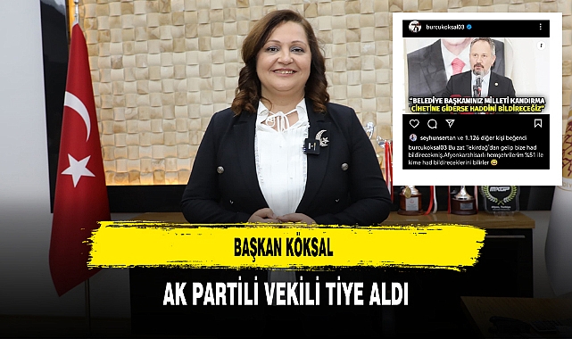 Başkan Köksal  AK Partili Vekili Tiye Aldı