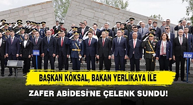 Başkan Köksal, Bakan Yerlikaya İle Zafer Abidesi'ne Çelenk Sundu!