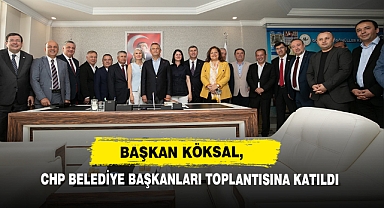 Başkan Köksal, CHP Belediye Başkanları Toplantısına Katıldı